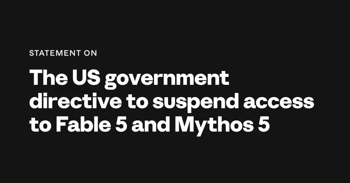 Statement On The Us Government Directive To Suspend Access To Fable 5 And Mythos 5