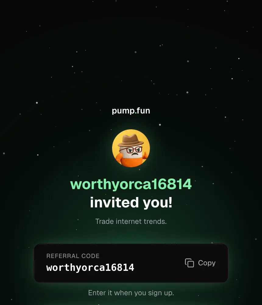 pump.fun 推薦碼 worthyorca16814 邀請頁,可選網頁註冊或下載 App